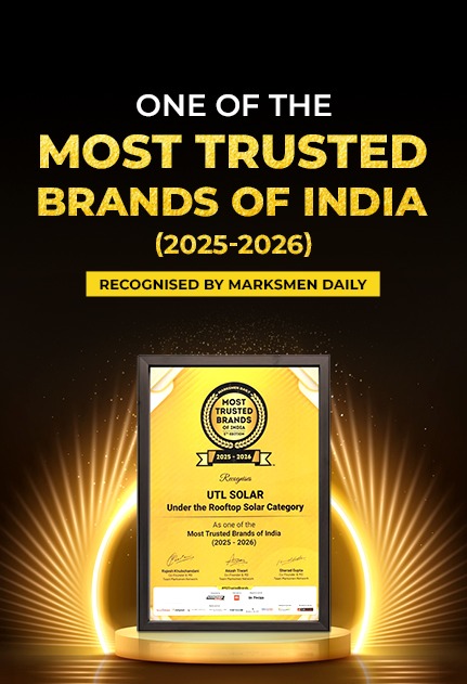UTL Solar - Most Trusted Brand Under the Rooftop Solar category
