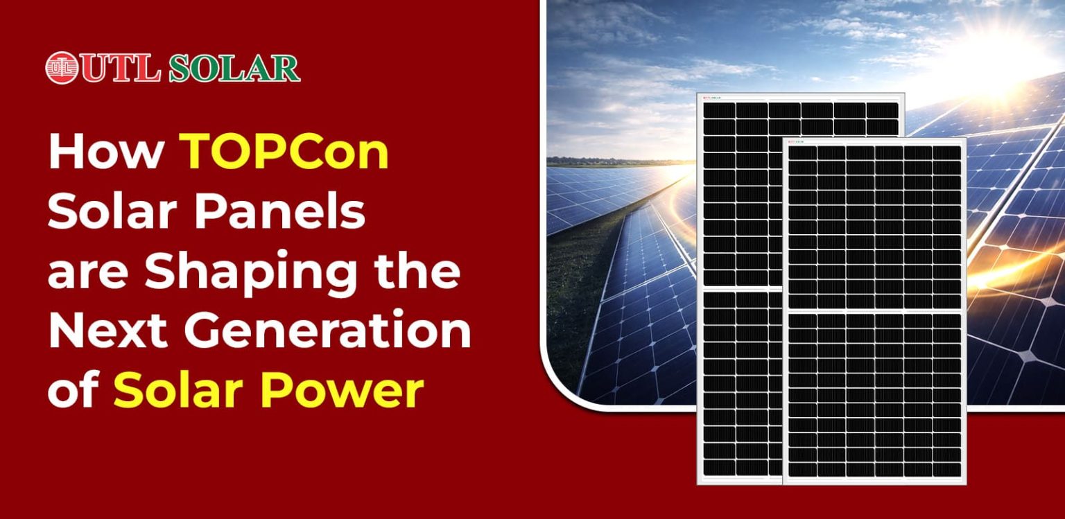 Next Solar Panel How TOPCon Solar Panels Are Shaping the Next Generation of Solar Power